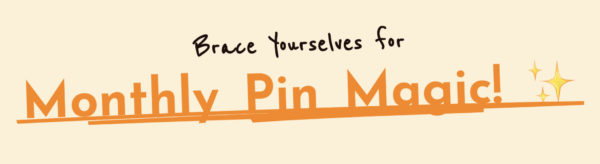 Monthly Pin Magic